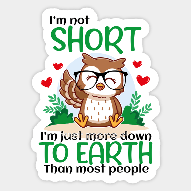 I'm Not Short I'm Just More Down To Earth Than Most People, Owl Lover Sticker by GShow